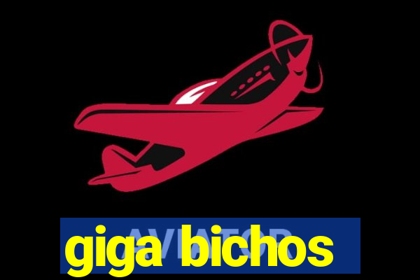 giga bichos